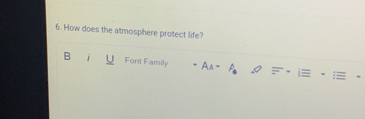 How does the atmosphere protect life? 
B Font Family Aa