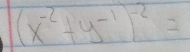 (x^(-2)+y^(-1))^-2=