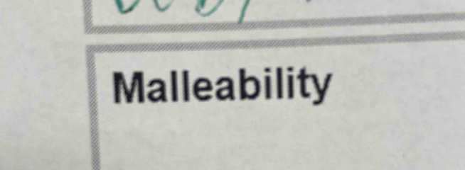 Malleability