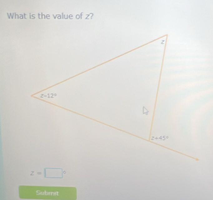 What is the value of z?
z=□°
Subrit