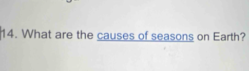 What are the causes of seasons on Earth?