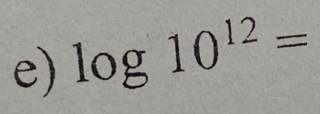 log 10^(12)=