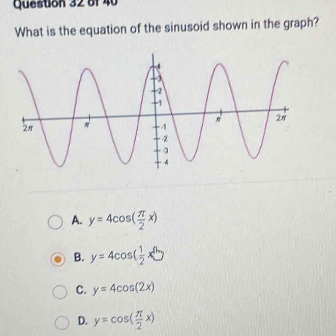 What is the equation of the sinusoid shown in the graph?
A. y=4cos ( π /2 x)
B. y=4cos ( 1/2 x^0)
C. y=4cos (2x)
D. y=cos ( π /2 x)