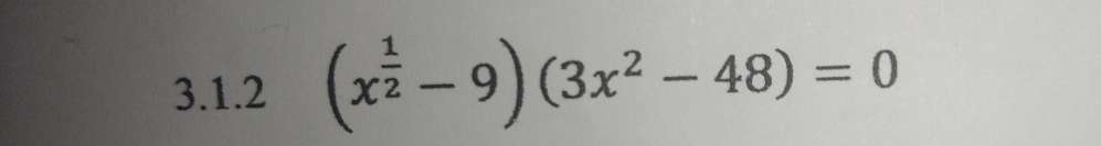 (x^(frac 1)2-9)(3x^2-48)=0