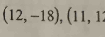 (12,-18),(11,1