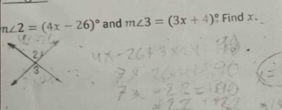 n∠ 2=(4x-26)^circ  and m∠ 3=(3x+4)^circ  Find x.