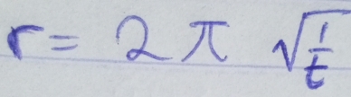 r=2π sqrt(frac 1)t