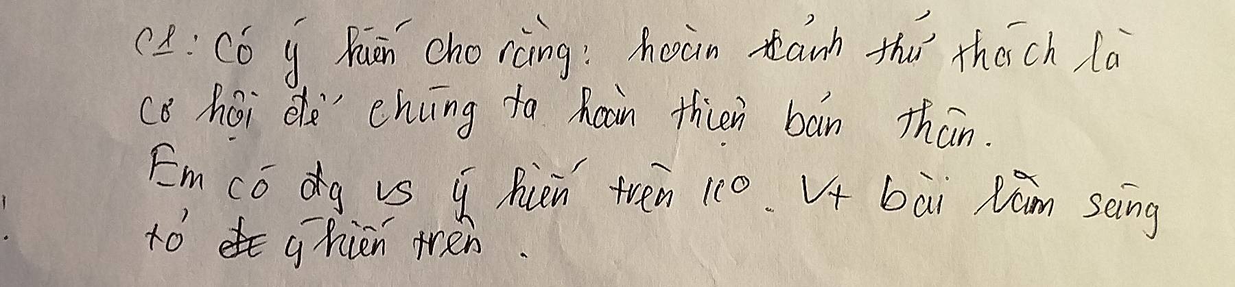 (: Có g Paān cho ràng: hoàn tānh thú thach la 
co hoi chvng fa Raon thien bān than. 
Emcódg vs q Rien tven 1c0. V bai Rim seing 
tó ghin mén.