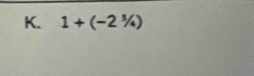 1+(-2^3/_4)