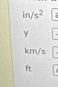 in/s^2
y
km/s
ft