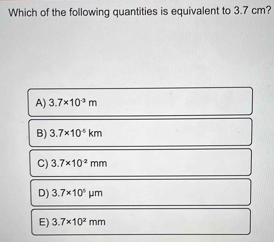 Solved: Which of the following quantities is equivalent to 3.7 cm? A) 3 ...