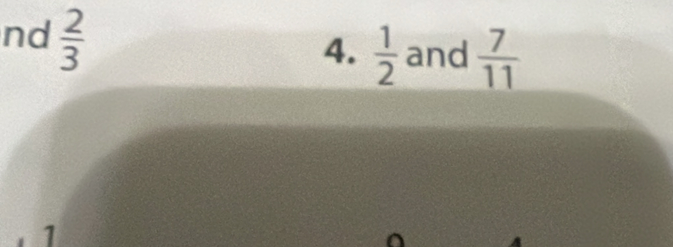nd  2/3 
4.  1/2  and  7/11 
1