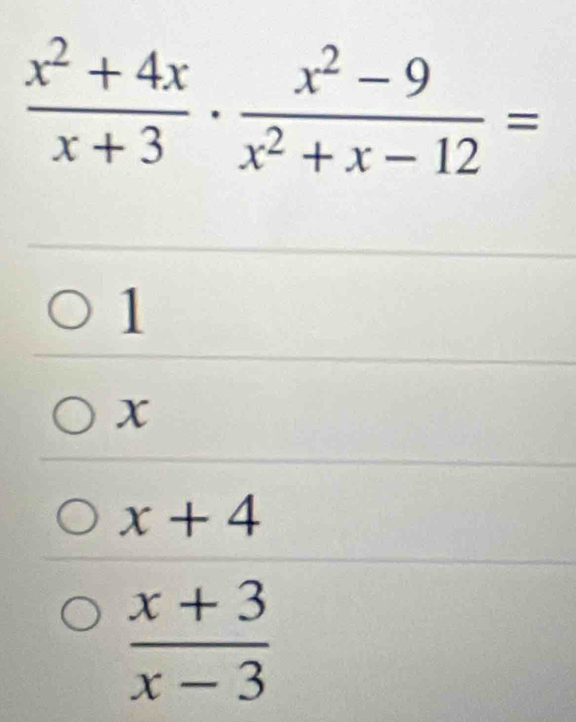 1
x
x+4
 (x+3)/x-3 