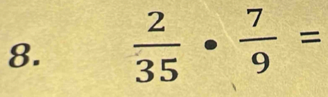  2/35 ·  7/9 =