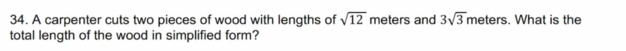 A carpenter cuts two pieces of wood with lengths of sqrt(12) meters and 3sqrt(3) meters. What is the 
total length of the wood in simplified form?