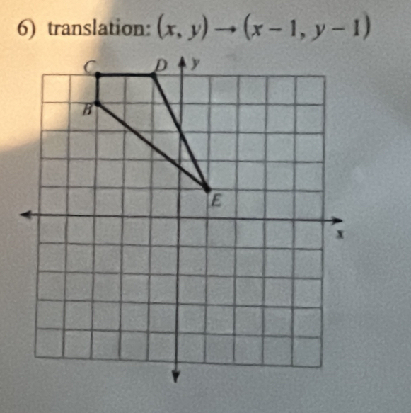 translation: (x,y)to (x-1,y-1)
C D y
B 
E
x