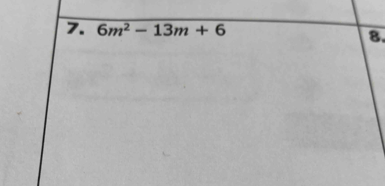 6m^2-13m+6
8.