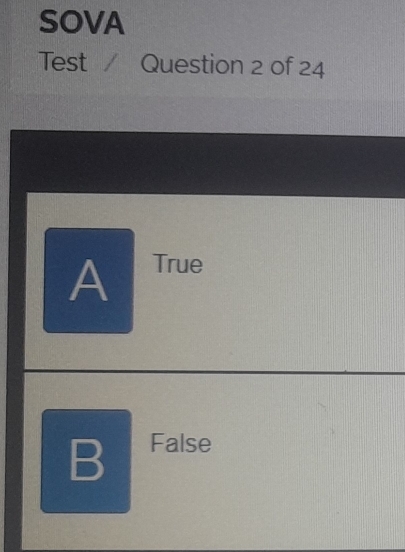 SOVA
Test / Question 2 of 24
A True
B False