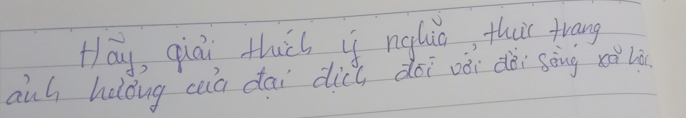 Hay, qiái thic i nglic, thui trang 
auh holoug cala dai dicl di vòi dèi sèng xà là