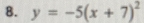 y=-5(x+7)^2