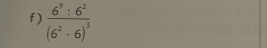 frac 6^9:6^2(6^2· 6)^3