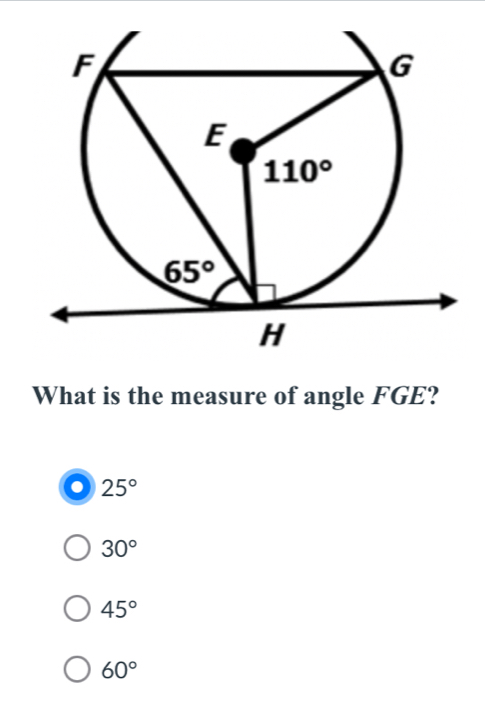 What is the measure of angle FGE?
o 25°
30°
45°
60°