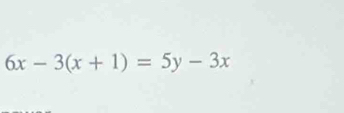 6x-3(x+1)=5y-3x