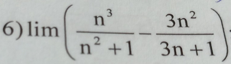 lim( n^3/n^2+1 - 3n^2/3n+1 )