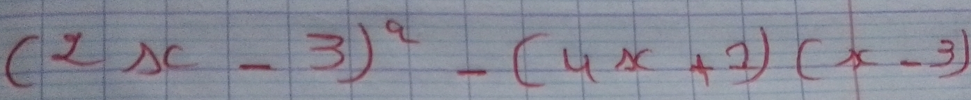 (2x-3)^2-(4x+2)(x-3)