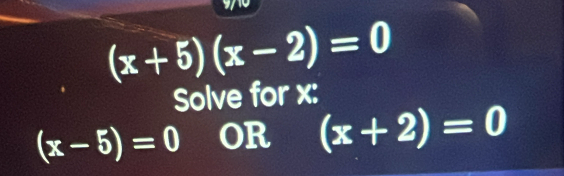 (x+5)(x-2)=0
Solve for x :
(x-5)=0 OR (x+2)=0