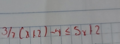 3/7(x+2)-4≤ 5x+2