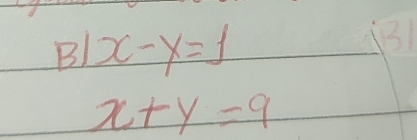 x-y=1
B
x+y=9