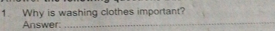 Why is washing clothes important? 
Answer:_