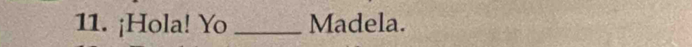 ¡Hola! Yo _Madela.