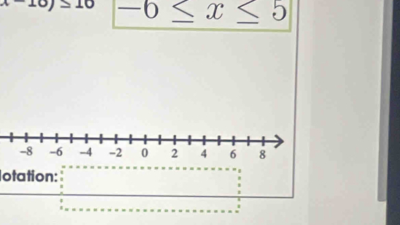 10) -6≤ x≤ 5
otation: