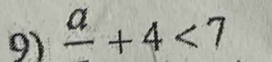 frac a+4<7</tex>