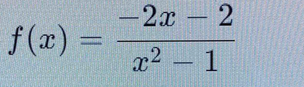 f(x)= (-2x-2)/x^2-1 