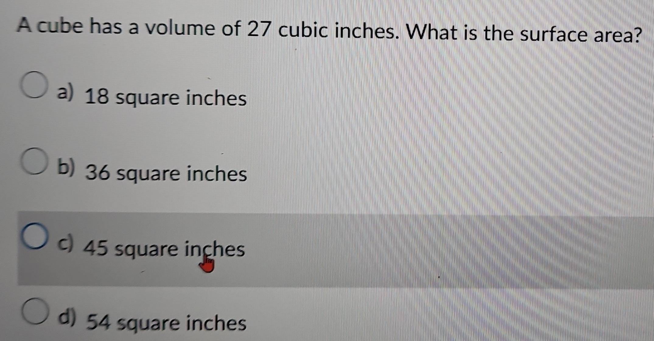 Solved: A cube has a volume of 27 cubic inches. What is the surface ...