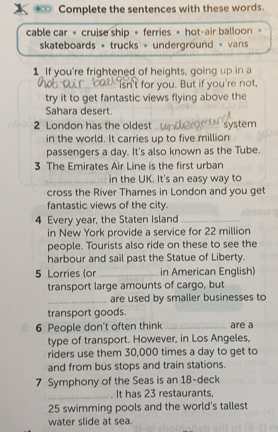 Risolto: ∞ Complete the sentences with these words. cable car。 cruise ...