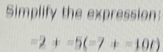 Simplify the expression:
=2+=5(=7+=10t)