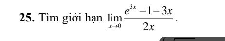 Tìm giới hạn limlimits _xto 0 (e^(3x)-1-3x)/2x .