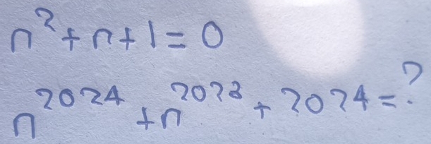 n^2+n+1=0
n^(2024)+n^(2073)+2074= ?