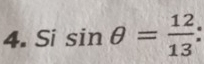 Si sin θ = 12/13 