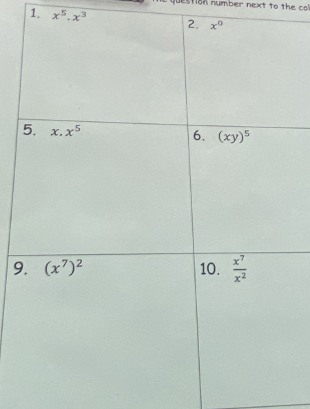 estion number next to the co
1. x^5.x^3
9