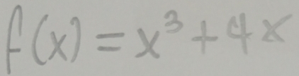 f(x)=x^3+4x