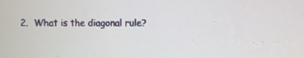 What is the diagonal rule?