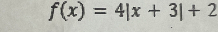 f(x)=4|x+3|+2