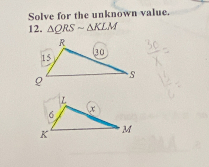 Solve for the unknown value. 
12. △ QRSsim △ KLM