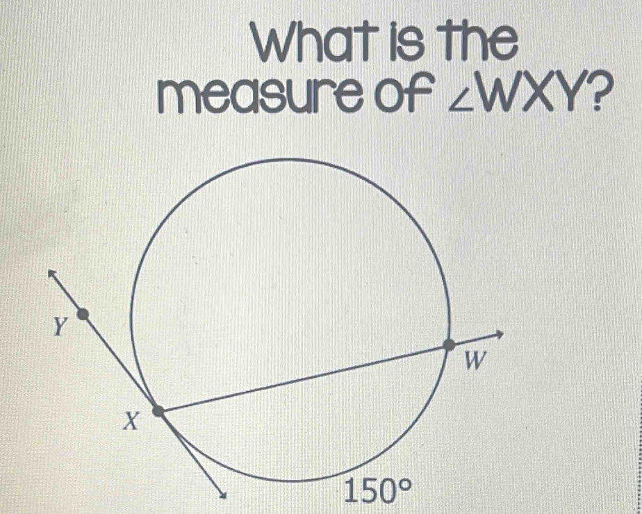 What is the
measure of ∠ WXY ?