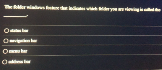 Solved: The folder windows feature that indicates which folder you are ...
